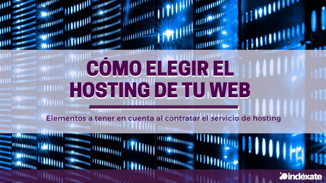 C Mo Elegir El Hosting Adecuado Para Tu Primera Web Ind Xate